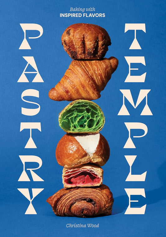 Pastry Temple: Baking with Inspired Flavors (a Pastry Cookbook for Croissant, Brioche, and Puff Pastry)