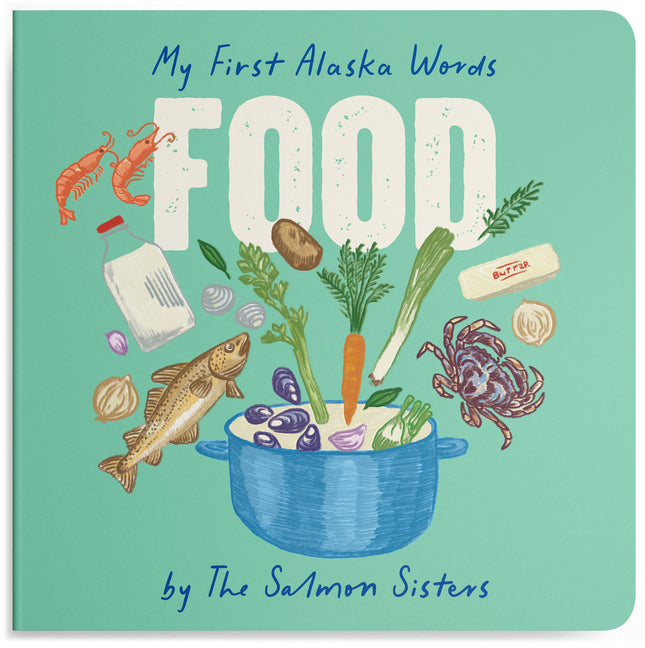 My First Alaska Words: Food: A Board Book for Toddlers