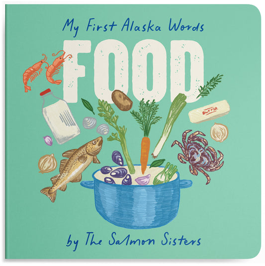 My First Alaska Words: Food: A Board Book for Toddlers