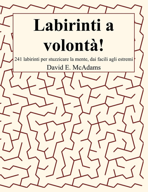 Labirinti a volonta!: 241 labirinti per stuzzicare la mente, dai facili agli estremi (Edizione Italiana)