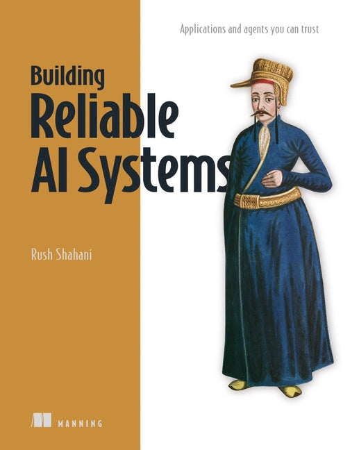 Building Reliable AI Systems: Applications and Agents You Can Trust