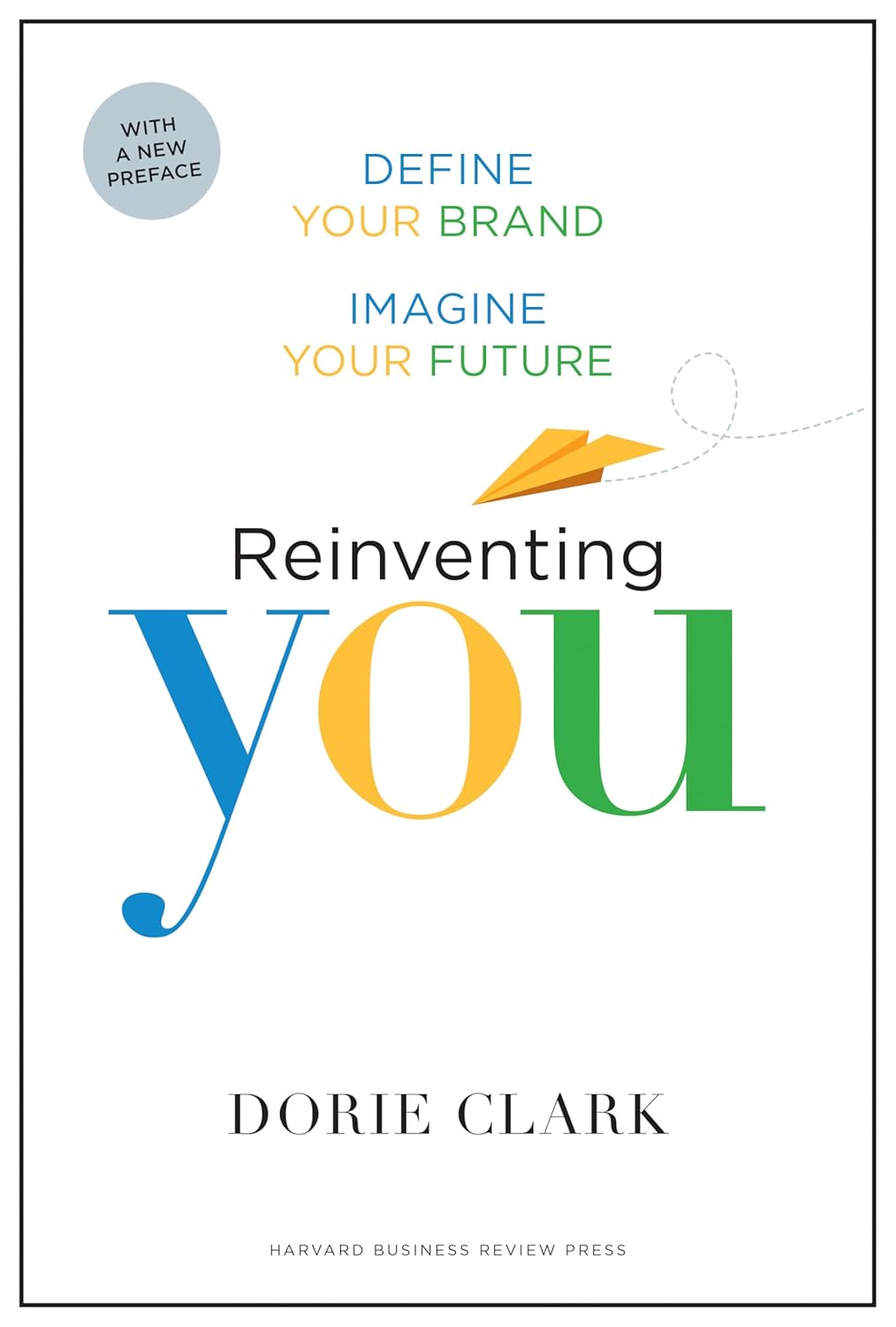 Reinventing You: Define Your Brand, Imagine Your Future