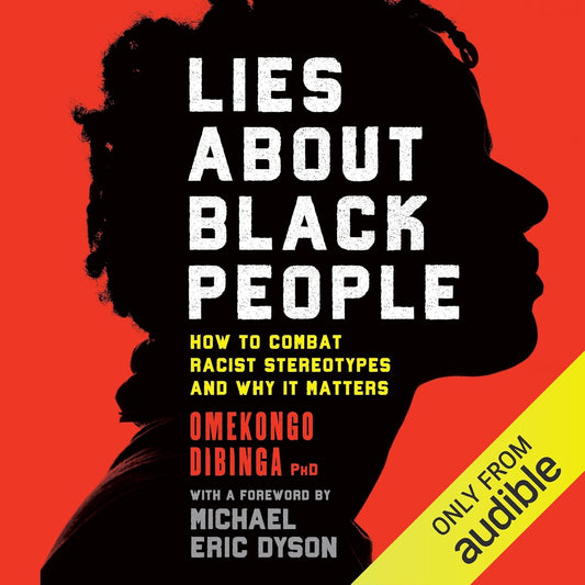 Lies about Black People: How to Combat Racist Stereotypes and Why It Matters