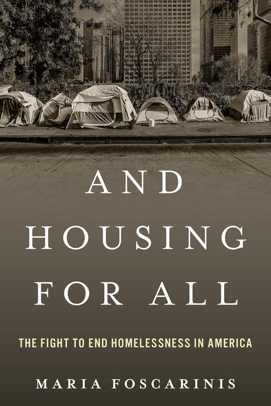 And Housing for All: The Fight to End Homelessness in America