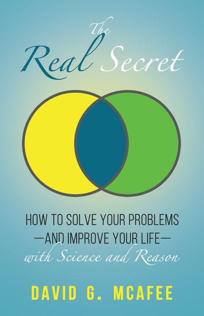 The Real Secret: Solving Your Problems with Science and Reason