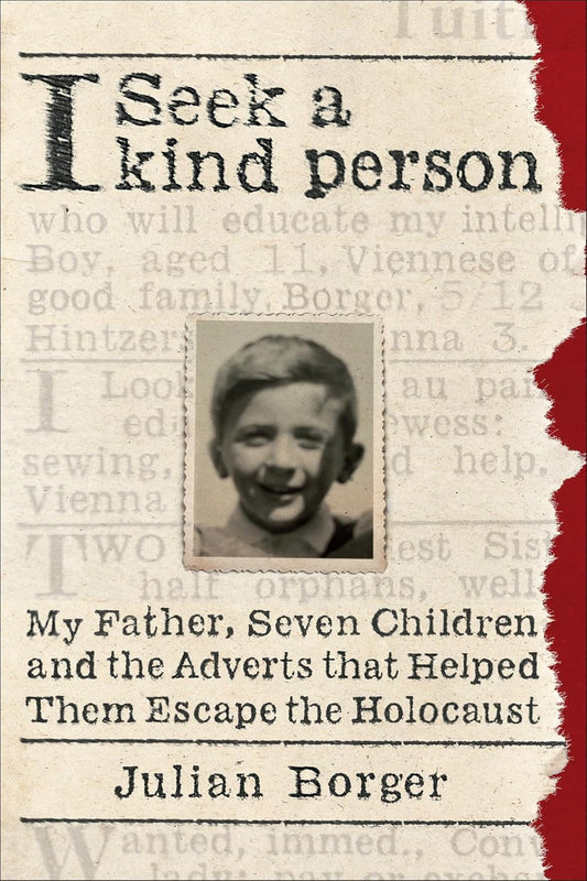 I Seek a Kind Person My Father, Seven Children, and the Adverts That Helped Them Escape the Holocaust