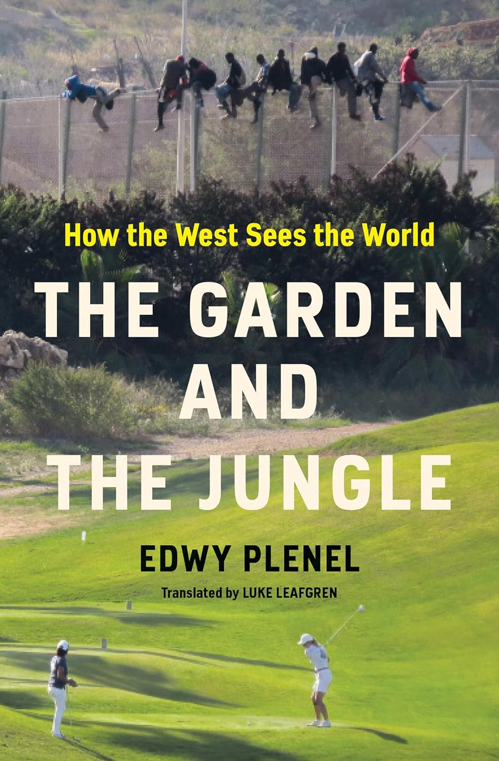 The Garden and the Jungle: How the West Sees the World