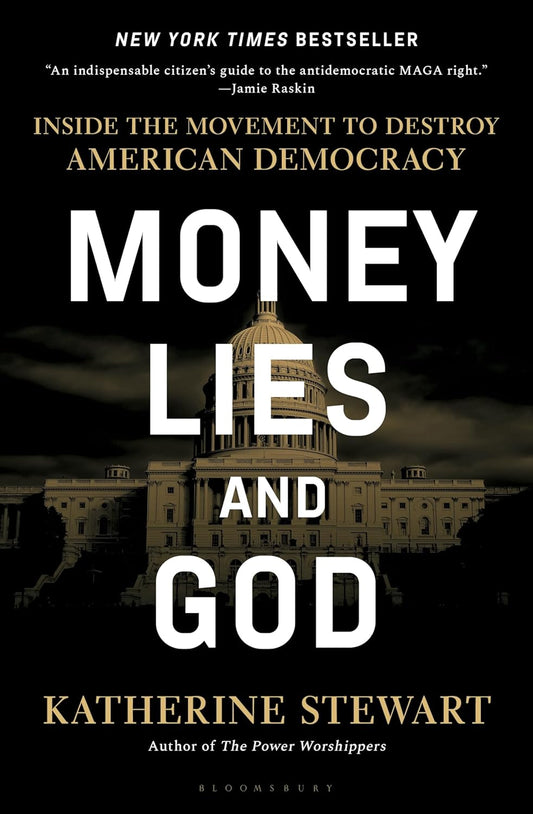 Money, Lies, and God: Inside the Movement to Destroy American Democracy