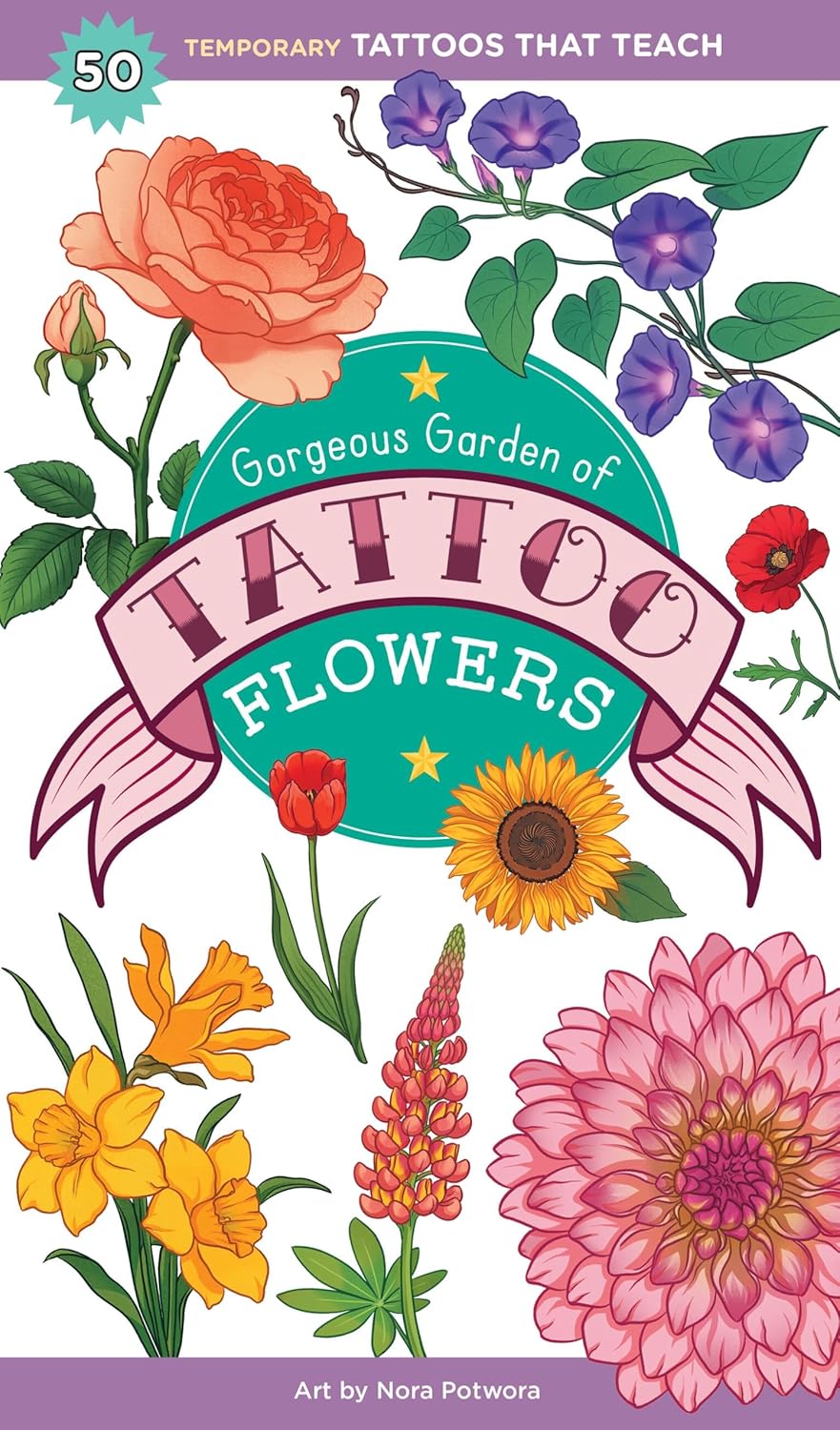Gorgeous Garden of Tattoo Flowers: 50 Temporary Tattoos That Teach