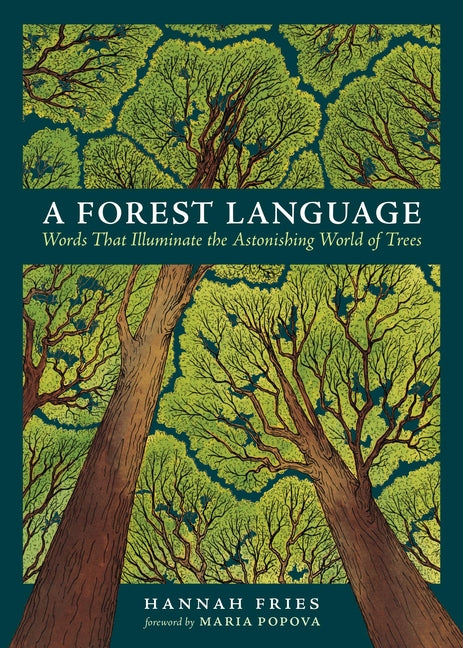 A Forest Language: Words That Illuminate the Astonishing World of Trees