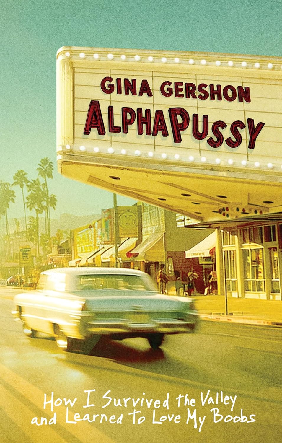 Alphapussy: How I Survived the Valley and Learned to Love My Boobs