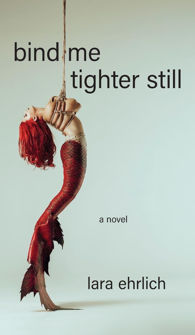 Bind Me Tighter Still