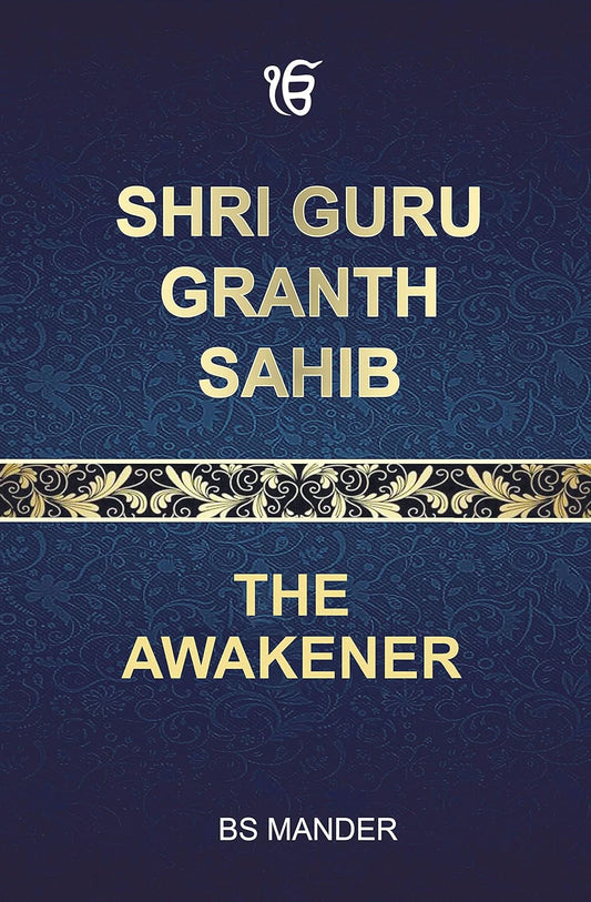 Shri Guru Granth Sahib: The Awakener