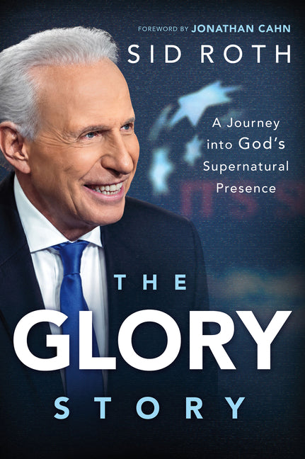 The Glory Story: A Journey Into God's Supernatural Presence