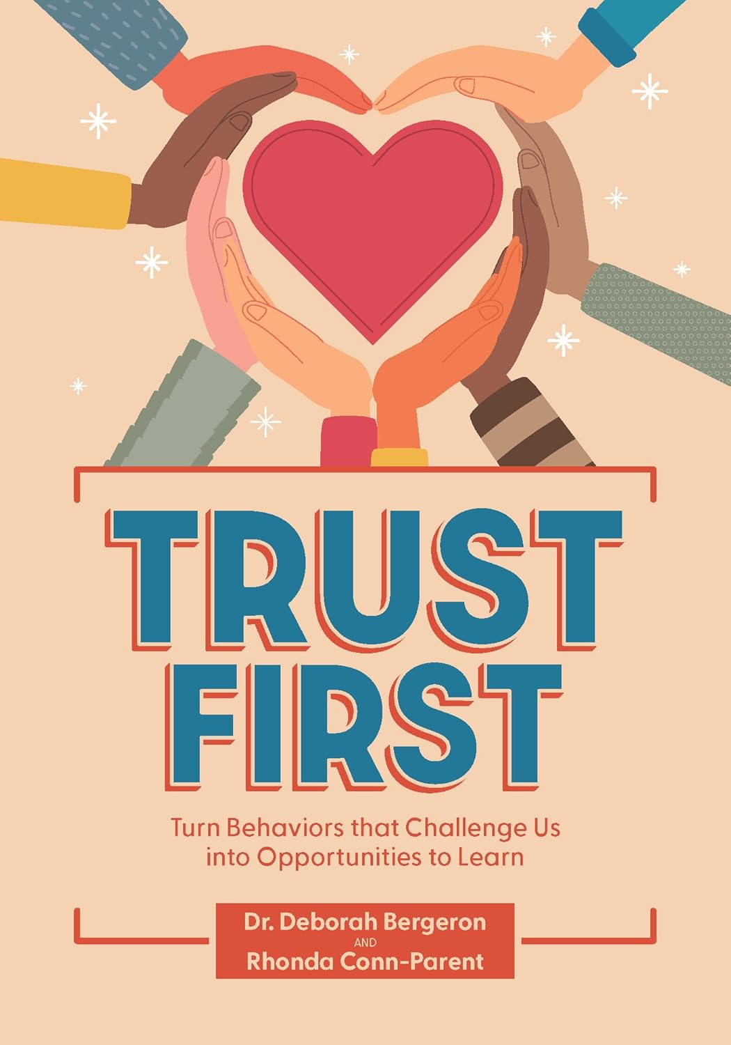 Trust First: Turn Behaviors That Challenge Us Into Opportunities to Learn