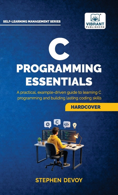 C Programming Essentials: Learn C Programming from Scratch Master Pointers, Arrays, Memory Management, Threads, and System-Level Programming