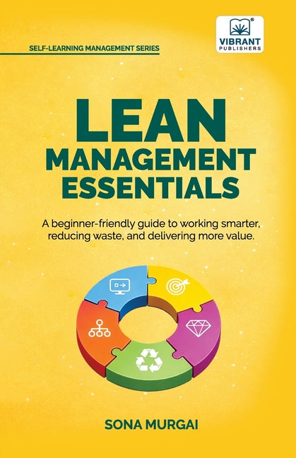 Lean Management Essentials: Beginner's Guide to Lean Thinking, Process Improvement, Waste Reduction, Value Stream Mapping, and Continuous Improvement