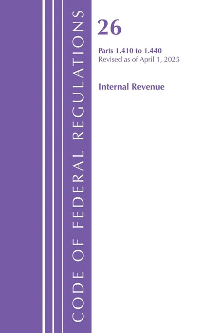 Code of Federal Regulations, Title 26 Internal Revenue 1.410-1.440, Revised as of April 1, 2025