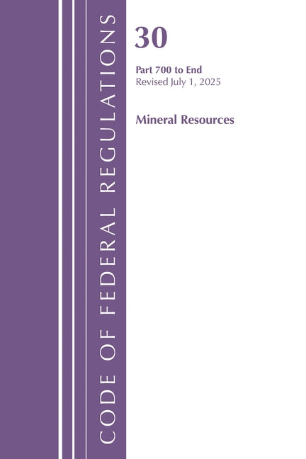 Code of Federal Regulations, Title 30 Mineral Resources 700-End, Revised as of July 1, 2025