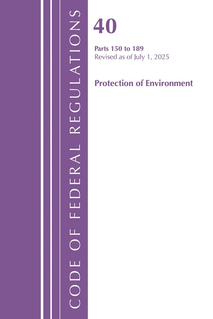 Code of Federal Regulations, Title 40 Protection of Environment 150-189, Revised as of July 1, 2025