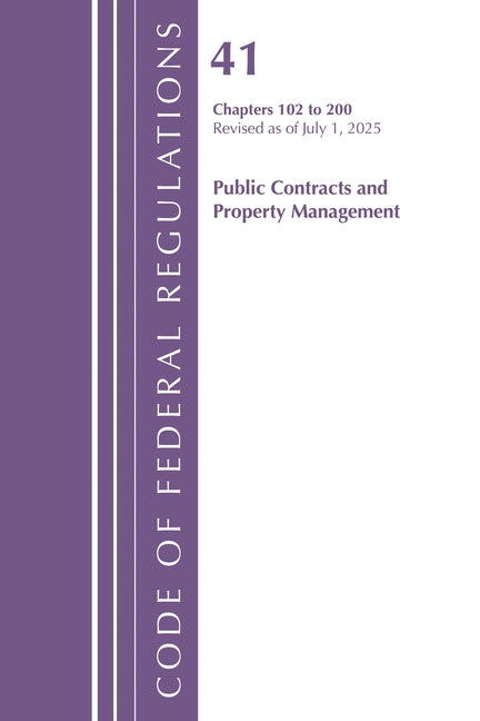 Code of Federal Regulations, Title 41 Public Contracts and Property Management 102-200, Revised as of July 1, 2025