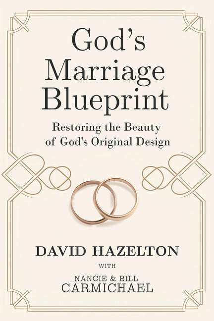 God's Marriage Blueprint: Restoring the Beauty of God's Original Design