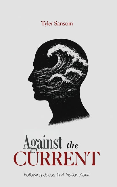 Against the Current: Following Jesus In A Nation Adrift