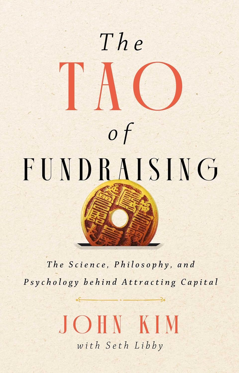 The Tao of Fundraising: The Science, Philosophy, and Psychology Behind Attracting Capital