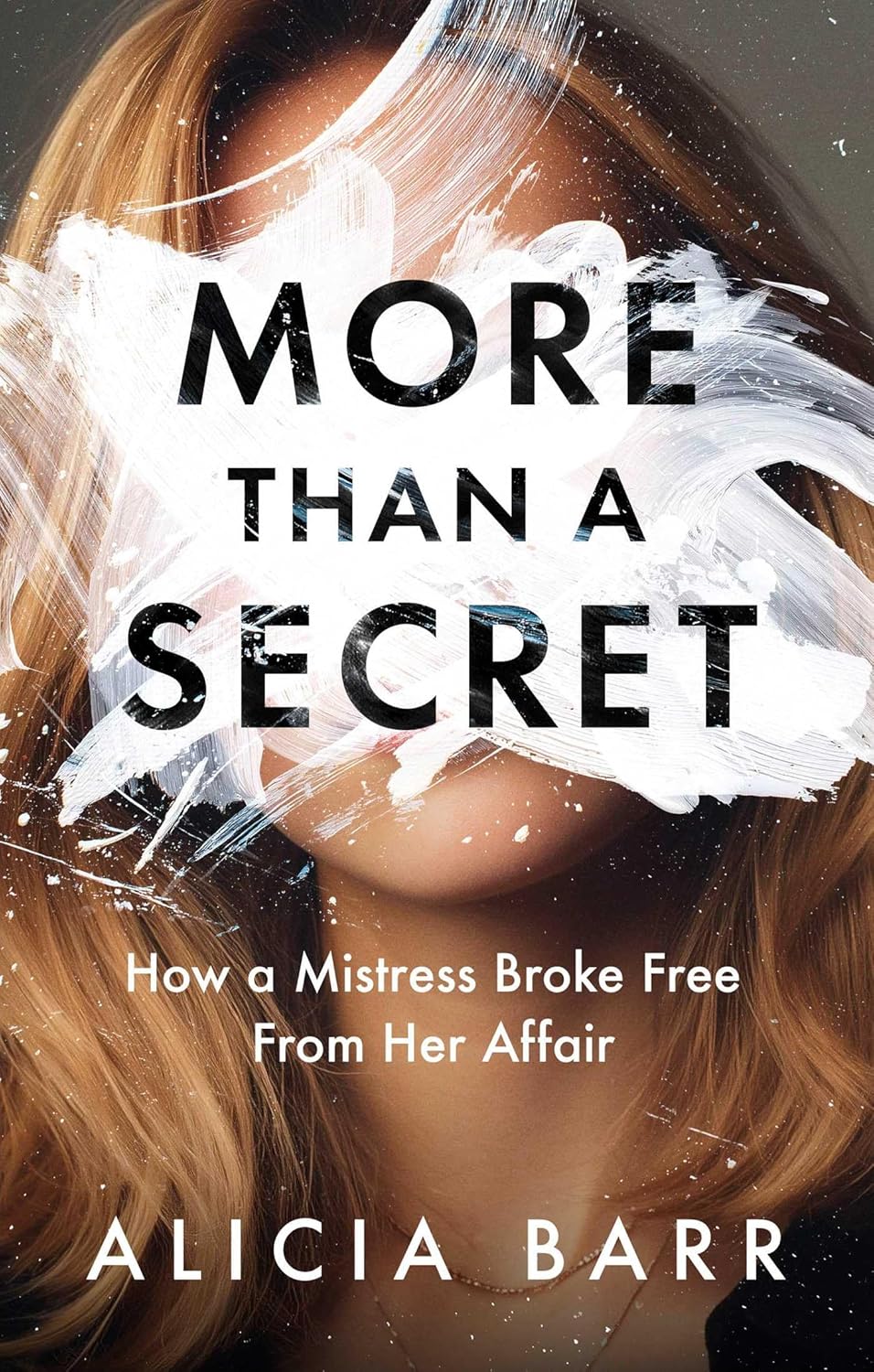 More Than a Secret: How a Mistress Broke Free from Her Affair