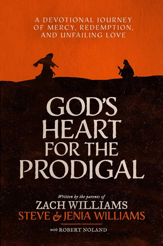 God's Heart for the Prodigal: A Devotional Journey of Mercy, Redemption, and Unfailing Love