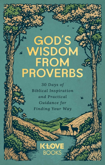 God's Wisdom from Proverbs: 30 Days of Biblical Inspiration and Practical Guidance for Finding Your Way