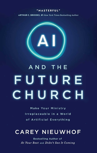 AI and the Future Church: Make Your Ministry Irreplaceable in a World of Artificial Everything