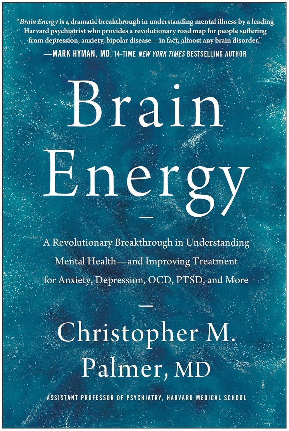 Brain Energy: A Revolutionary Breakthrough in Understanding Mental Health--And Improving Treatment for Anxiety, Depression, Ocd, Ptsd, and More