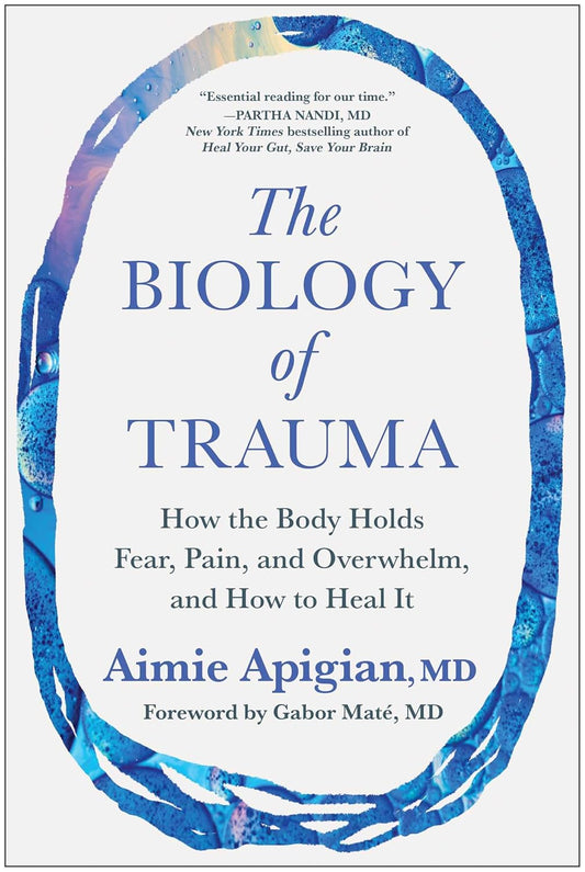 Biology of Trauma: How the Body Holds Fear, Pain, and Overwhelm, and How to Heal It (Not for Online)