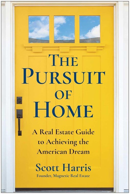 The Pursuit of Home: A Real Estate Guide to Achieving the American Dream