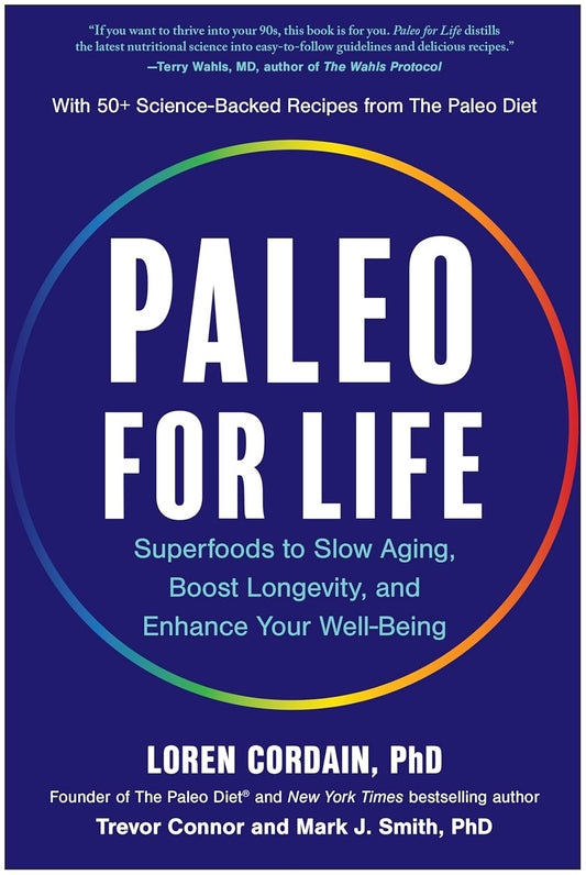 Paleo for Life: Superfoods to Slow Aging, Boost Longevity, and Enhance Your Well-Being
