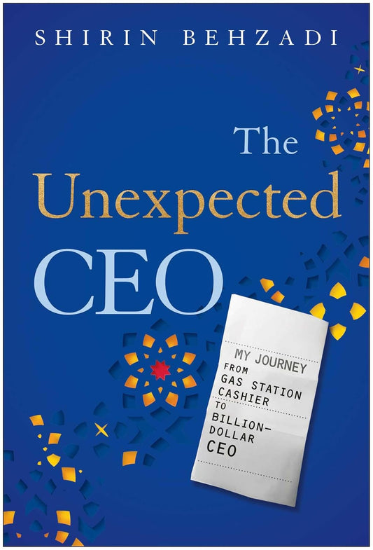 The Unexpected CEO: My Journey from Gas Station Cashier to Billion-Dollar CEO