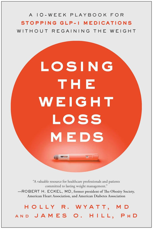 Losing the Weight Loss Meds: A 10-Week Playbook for Stopping Glp-1 Medications Without Regaining the Weight