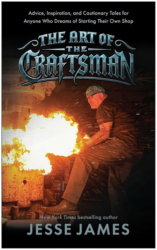 The Art of the Craftsman: Advice, Inspiration, and Cautionary Tales for Anyone Who Dreams of Starting Their Own Shop