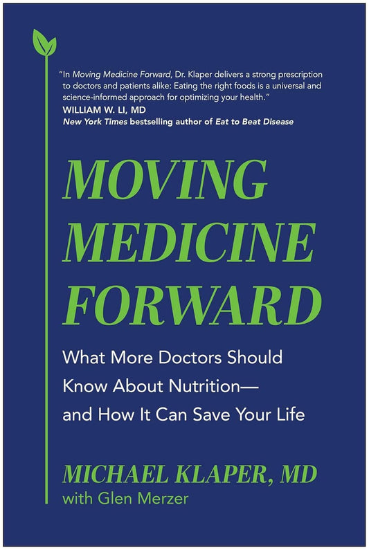 Moving Medicine Forward: What More Doctors Should Know about Nutrition--And How It Can Save Your Life