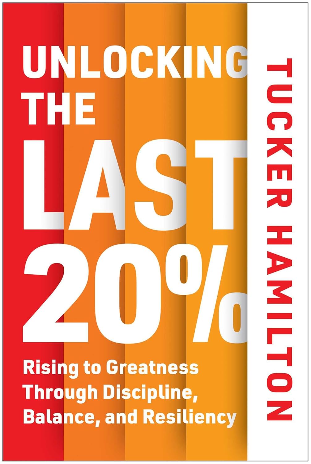 Unlocking the Last 20%: Rising to Greatness Through Discipline, Balance, and Resiliency