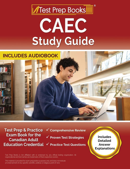 CAEC Study Guide: Test Prep and Practice Exam Book for the Canadian Adult Education Credential [Includes Detailed Answer Explanations]