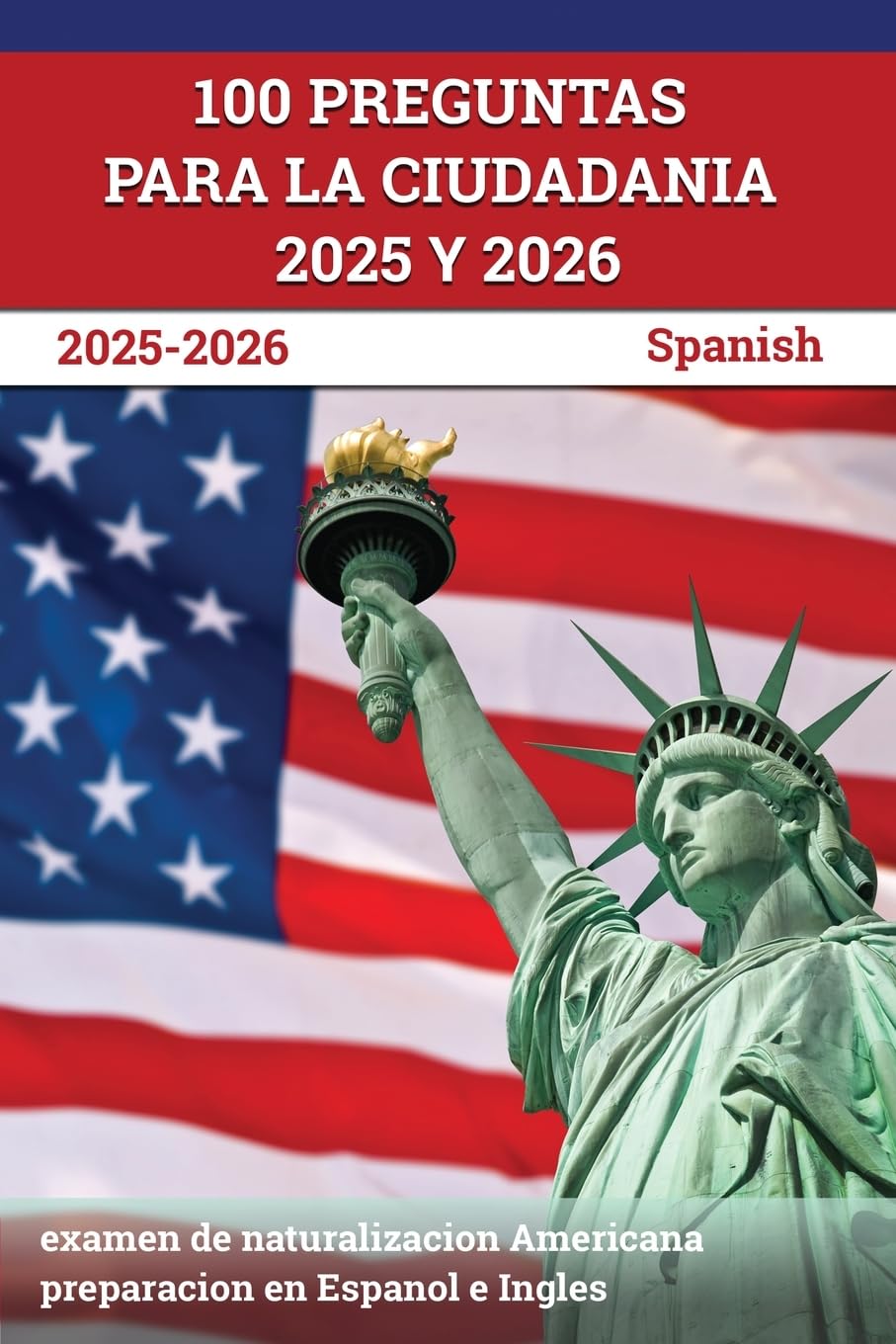 100 Preguntas para la ciudadania 2025 y 2026: examen de naturalizacion Americana preparacion en Espanol e Ingles [Spanish]