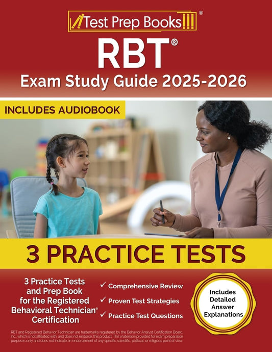 RBT Exam Study Guide 2025-2026: 3 Practice Tests and Prep Book for the Registered Behavioral Technician Certification [Includes Detailed Answer Explan