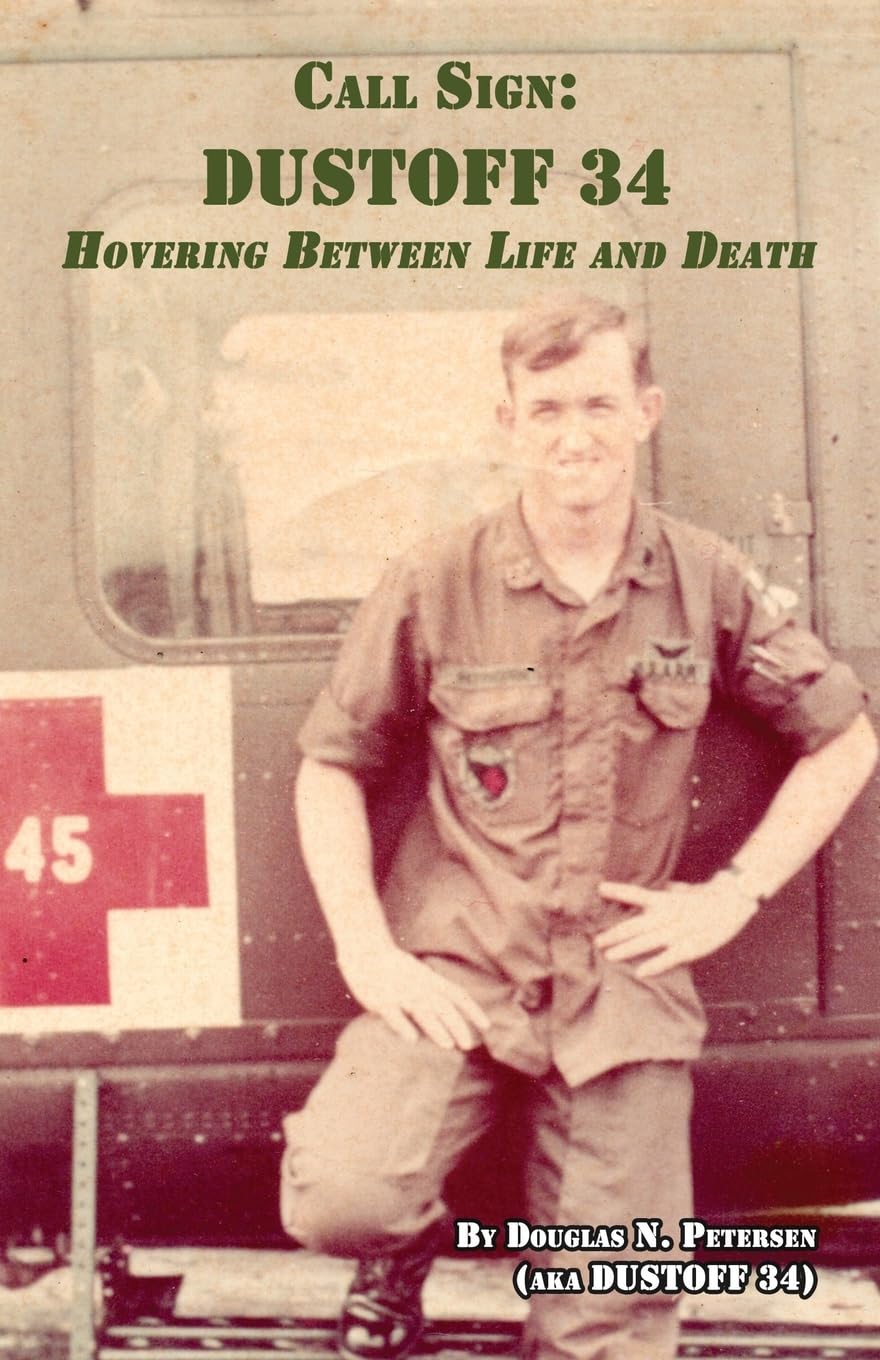 Call Sign DUSTOFF 34: Hovering Between Life and Death Paperback By ...