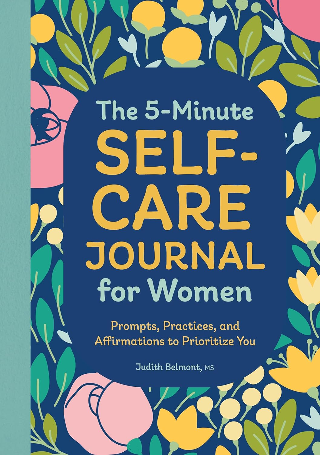 5-Minute Self-Care Journal for Women: Prompts, Practices, and Affirmations to Prioritize You
