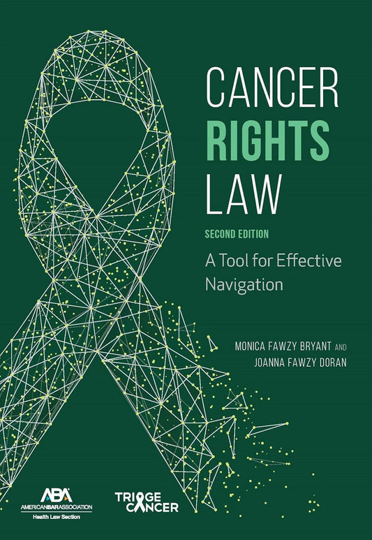 Cancer Rights Law A Tool for Effective Navigation, Second Edition
