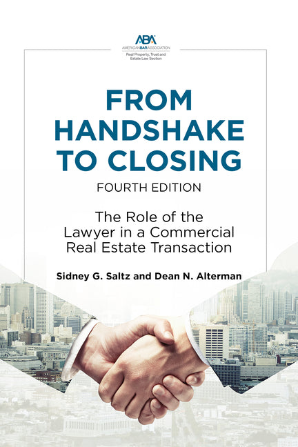 From Handshake to Closing: The Role of the Lawyer in a Commercial Real Estate Transaction, Fourth Edition