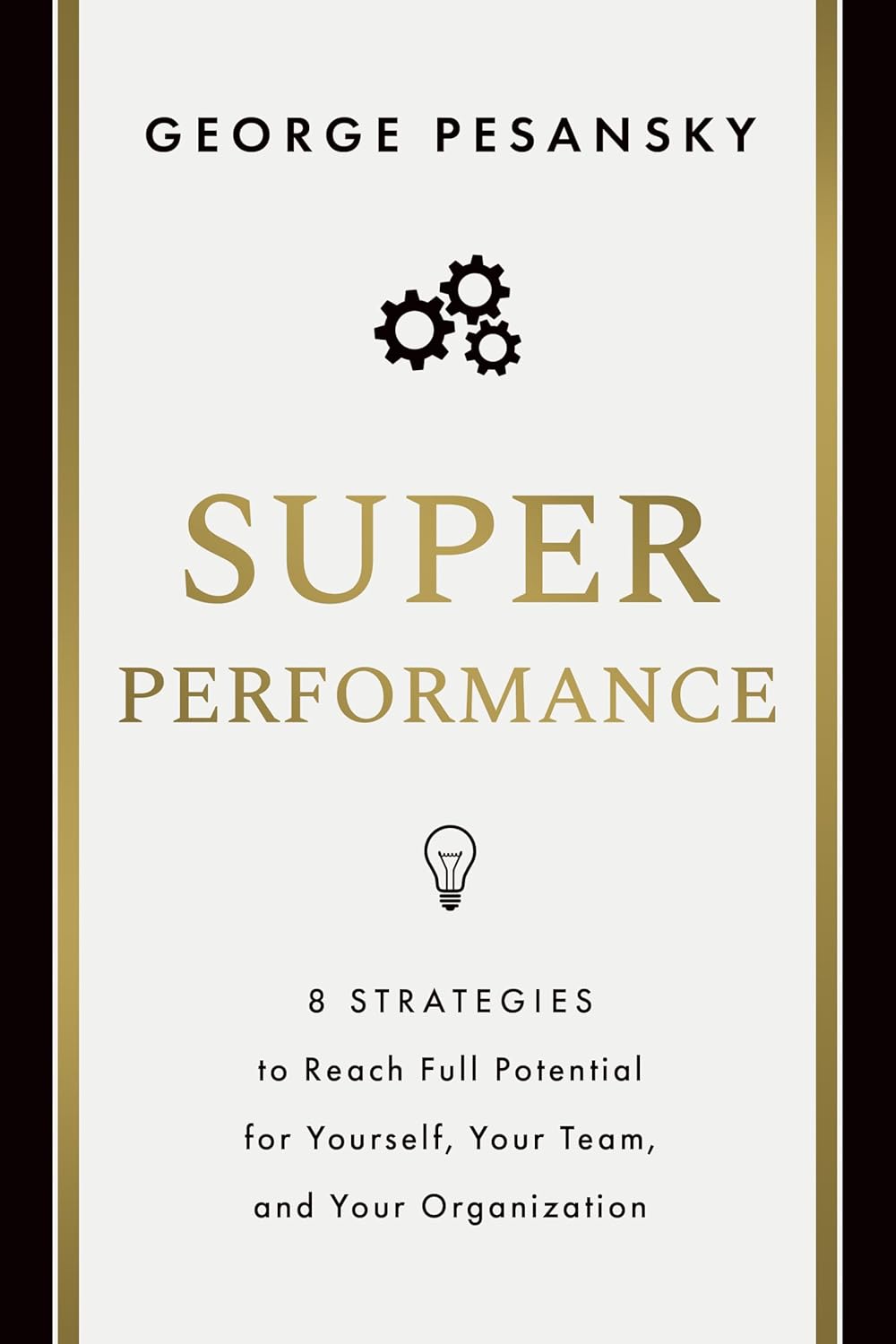 Superperformance: 8 Strategies to Reach Full Potential for Yourself, Your Team, and Your Organization