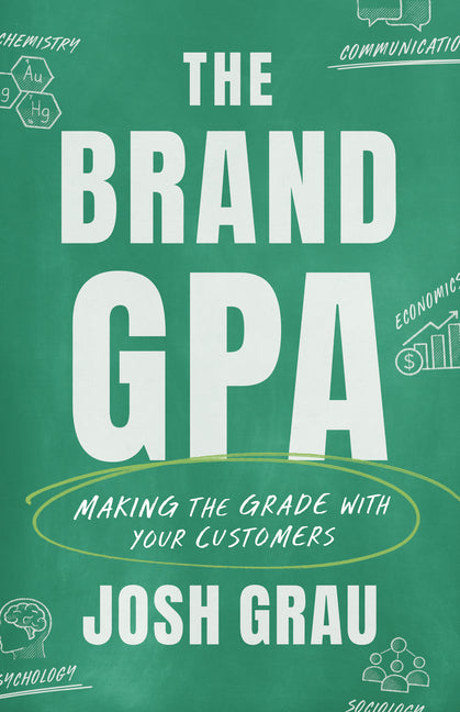 The Brand Gpa: Making the Grade with Your Customers
